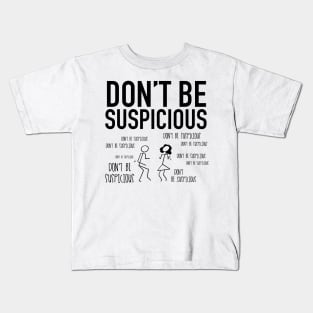 Don't Be Suspicious / Tik Tok Kids T-Shirt